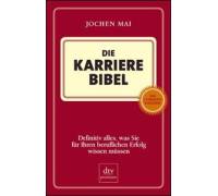 Jochen Mai Die Karriere Bibel. Definitiv alles, was Sie für Ihren beruflichen Erfolg wissen müssen