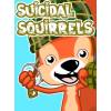 Suicidal Squirrels