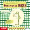 Andreas H. Schmachtl Hieronymus Frosch. Darauf hat die Welt gewartet!