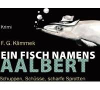 Produktbild F. G. Klimmek Ein Fisch namens Aalbert. Schuppen, Schüsse, scharfe Sprotten