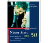 Buch im Test: Neuer Start mit 50. Keine Angst vor der beruflichen Umorientierung von Renate Ibelgaufts, Testberichte.de-Note: 2.4 Gut