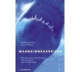 Buch im Test: Wahnsinnskarriere. Wie Karrieremacher tricksen, was sie opfern, wie sie aufsteigen von Wolfgang Schur / Günter Weick, Testberichte.de-Note: 1.8 Gut