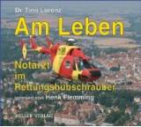 Am Leben. Notarzt im Rettungshubschrauber