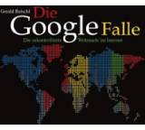 Die Google-Falle. Die unkontrollierte Weltmacht im Internet