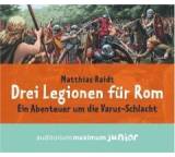 Drei Legionen für Rom. Ein Abenteuer um die Varus-Schlacht