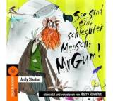 Sie sind ein schlechter Mensch, Mr. Gum!