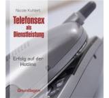 Telefonsex als Dienstleistung. Erfolg auf der Hotline. Grundlagen