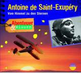 Abenteuer & Wissen. Antoine de Saint-Exupéry. Vom Himmel zu den Sternen
