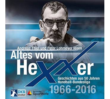Produktbild Erik Eggers / Oliver Lücke Altes vom Hexxer. Geschichten aus 50 Jahren Handball-Bundesliga: 1966 - 2016
