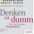 Hermann Scherer Denken ist dumm. Wie Sie trotzdem klug handeln Testsieger